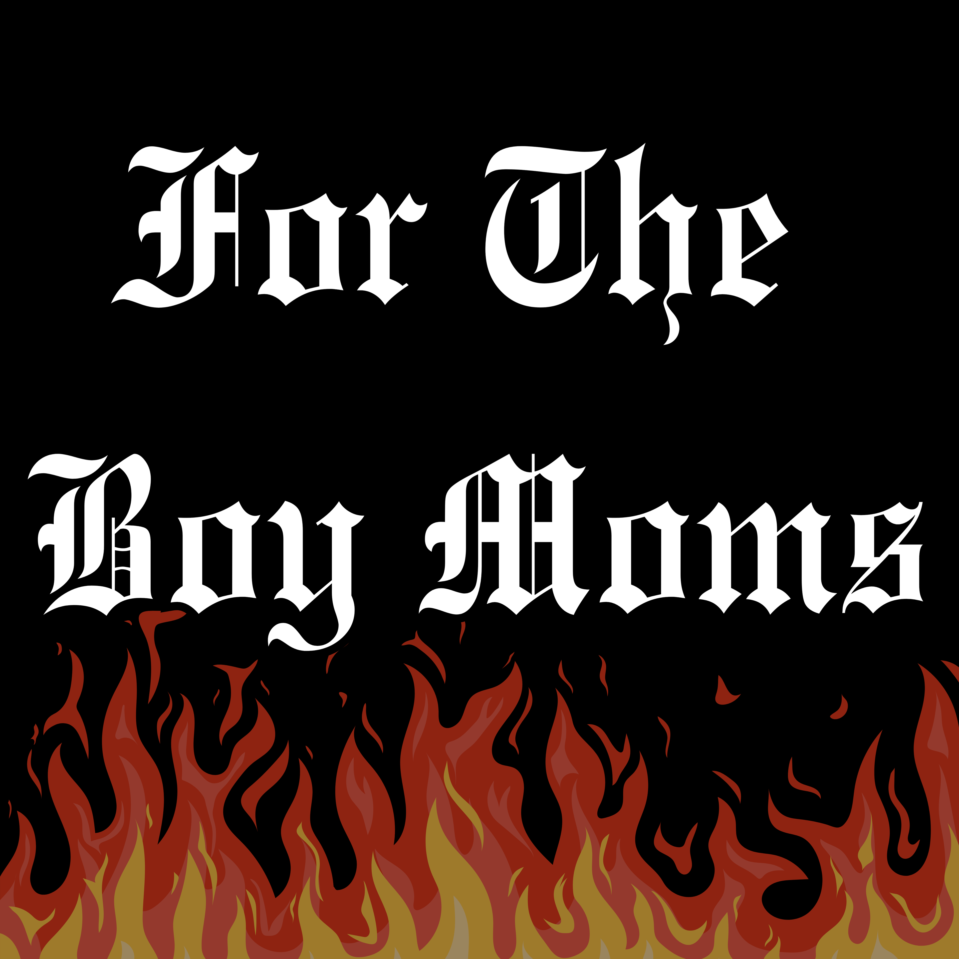 FOR THE BOY MOMS