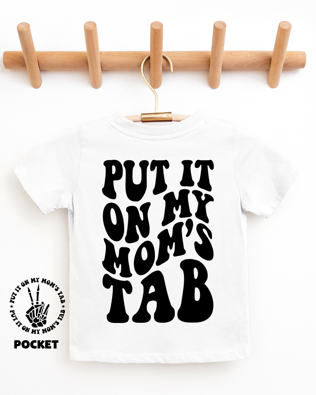 4T PUT IT ON MY MOM'S TAB TEE (LAST ONE)