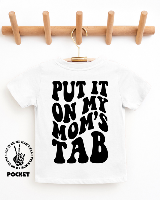 4T PUT IT ON MY MOM'S TAB TEE (LAST ONE)