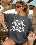 COOL MOMS LOVE JESUS (SHIRT + SWEATER OPTION)